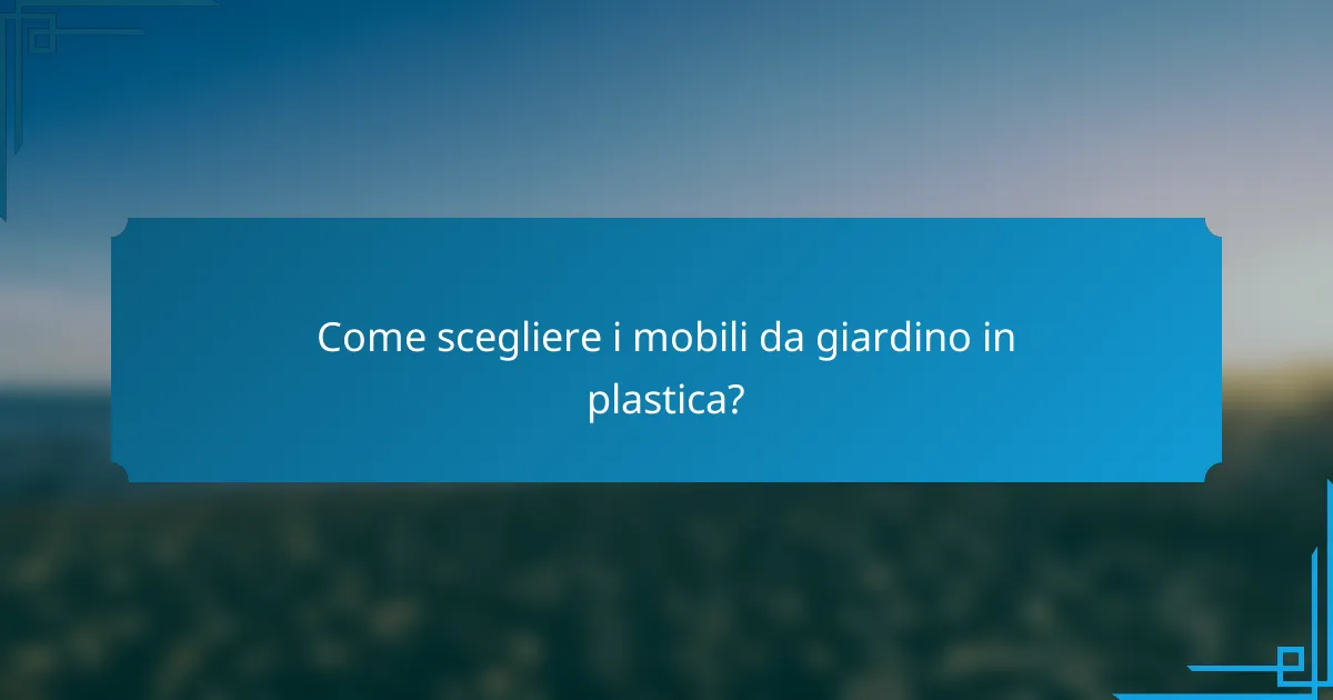 Come scegliere i mobili da giardino in plastica?