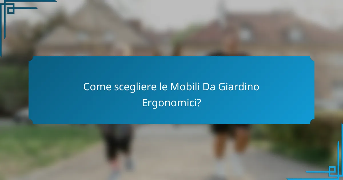 Come scegliere le Mobili Da Giardino Ergonomici?