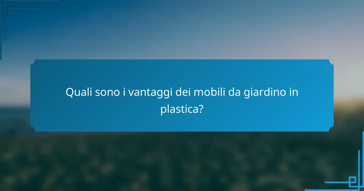 Quali sono i vantaggi dei mobili da giardino in plastica?