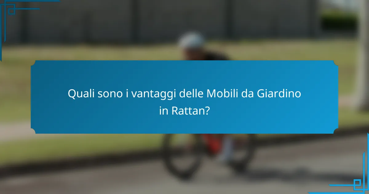 Quali sono i vantaggi delle Mobili da Giardino in Rattan?